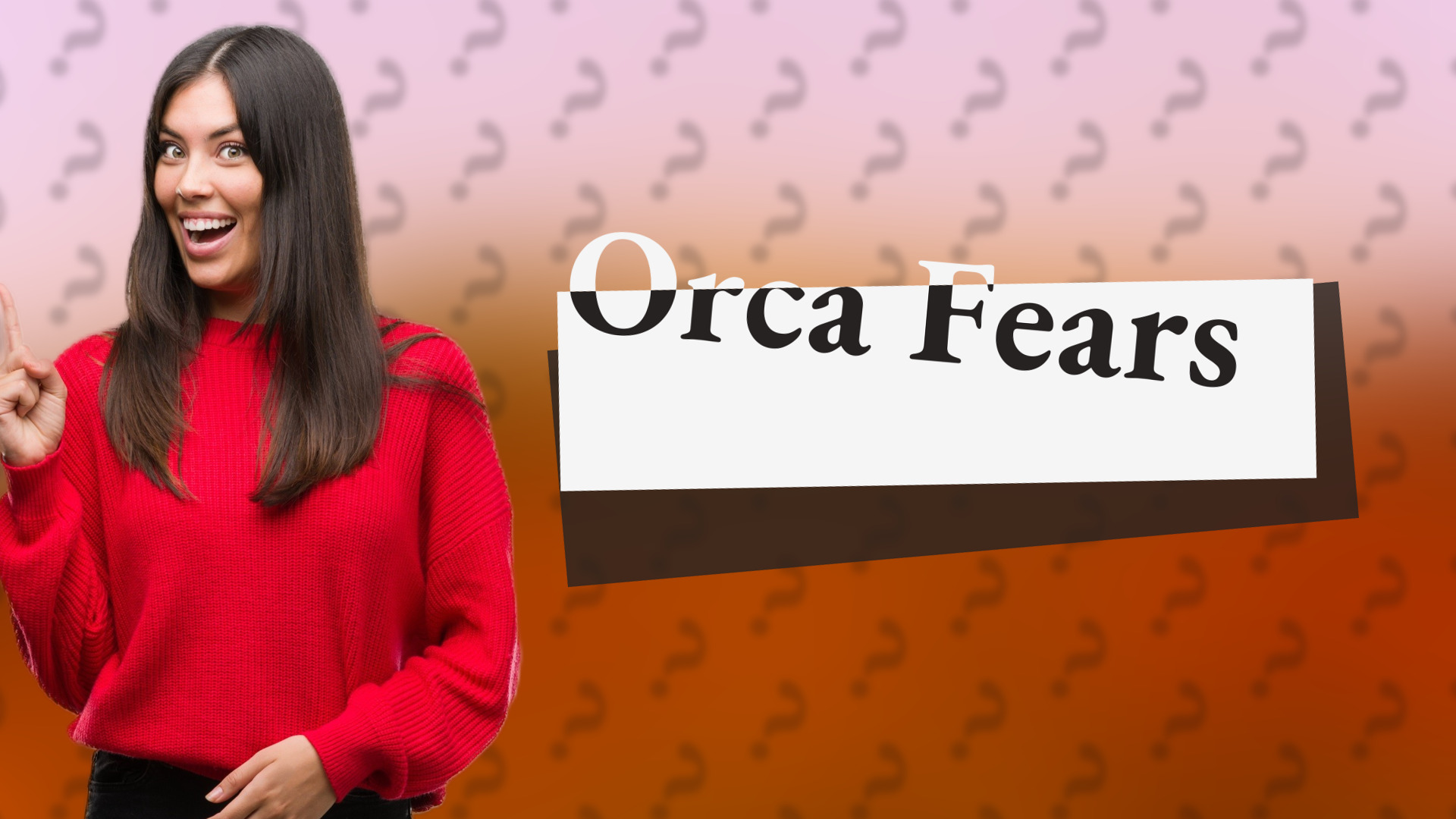 Orca Fears