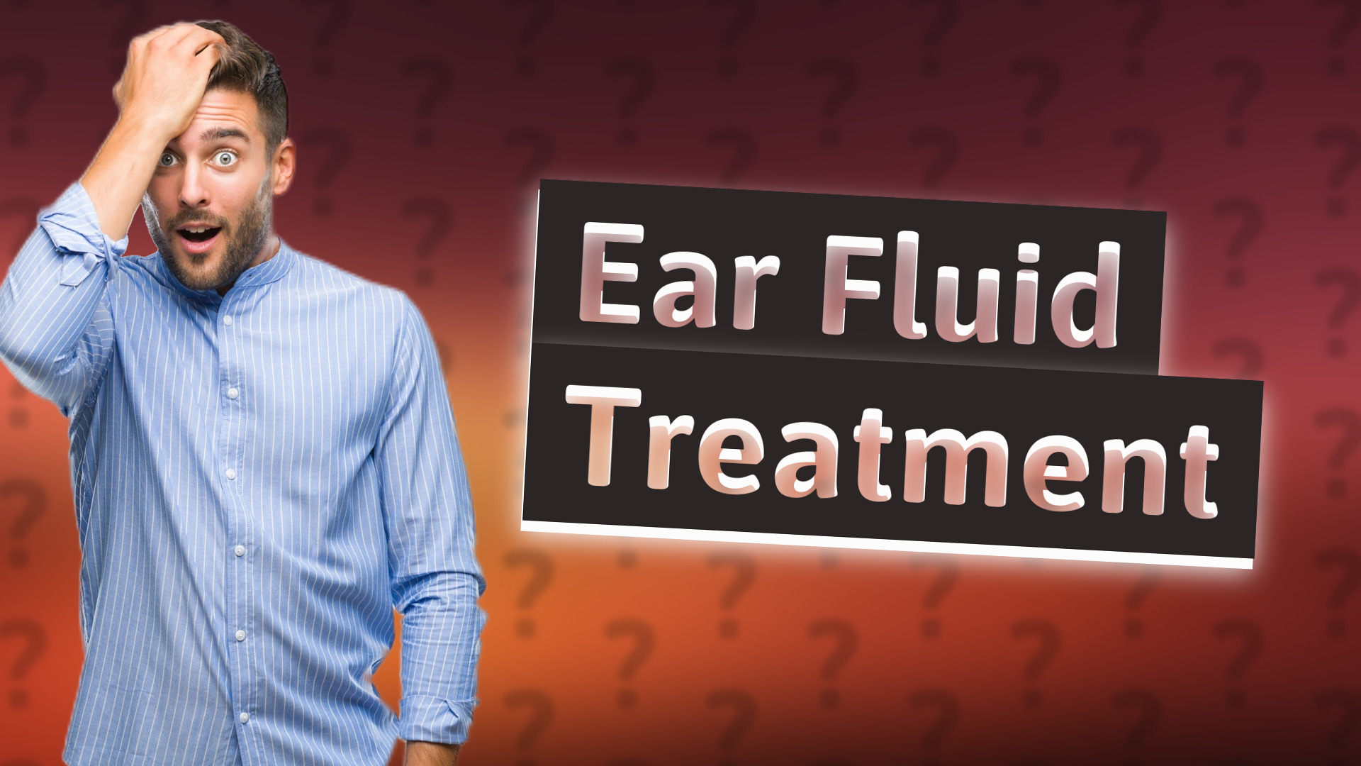 Ear Fluid Treatment