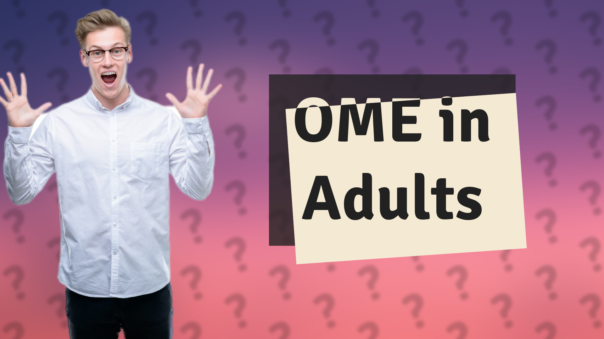 OME in Adults