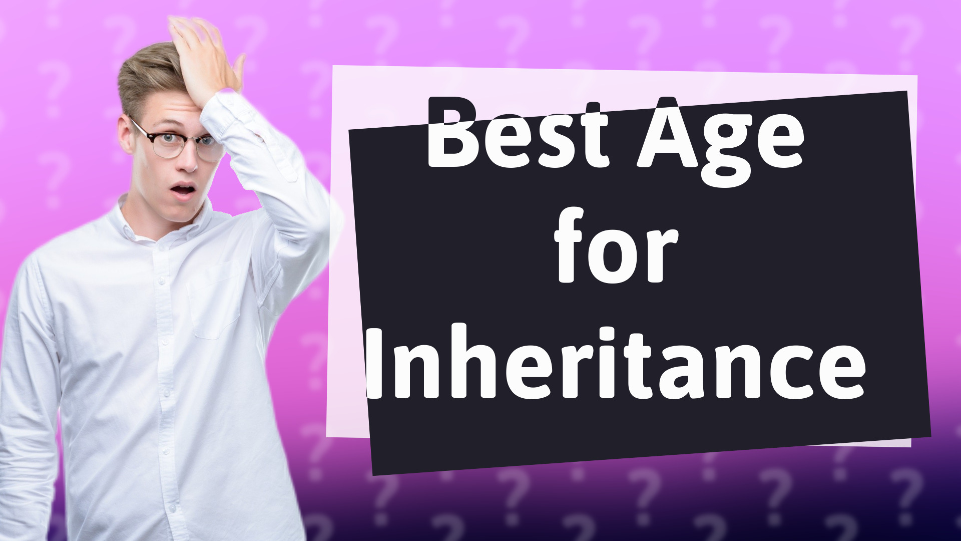 Best Age for Inheritance