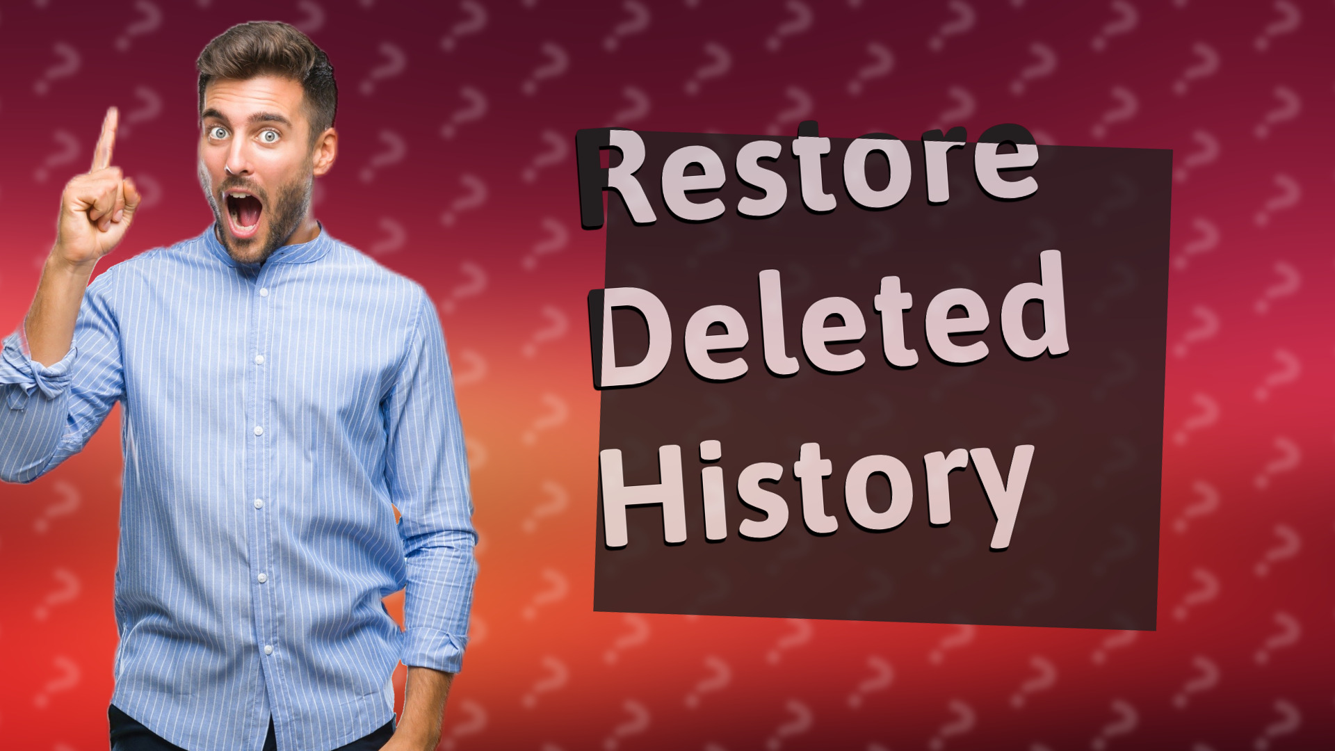 Restore Deleted History