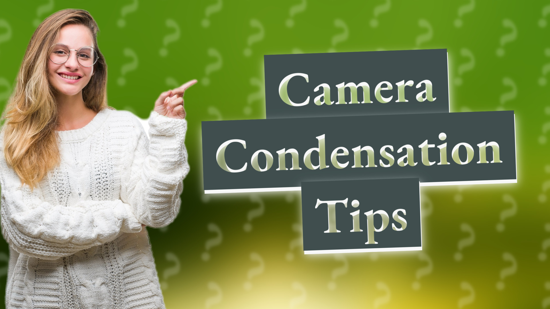 Camera Condensation Tips
