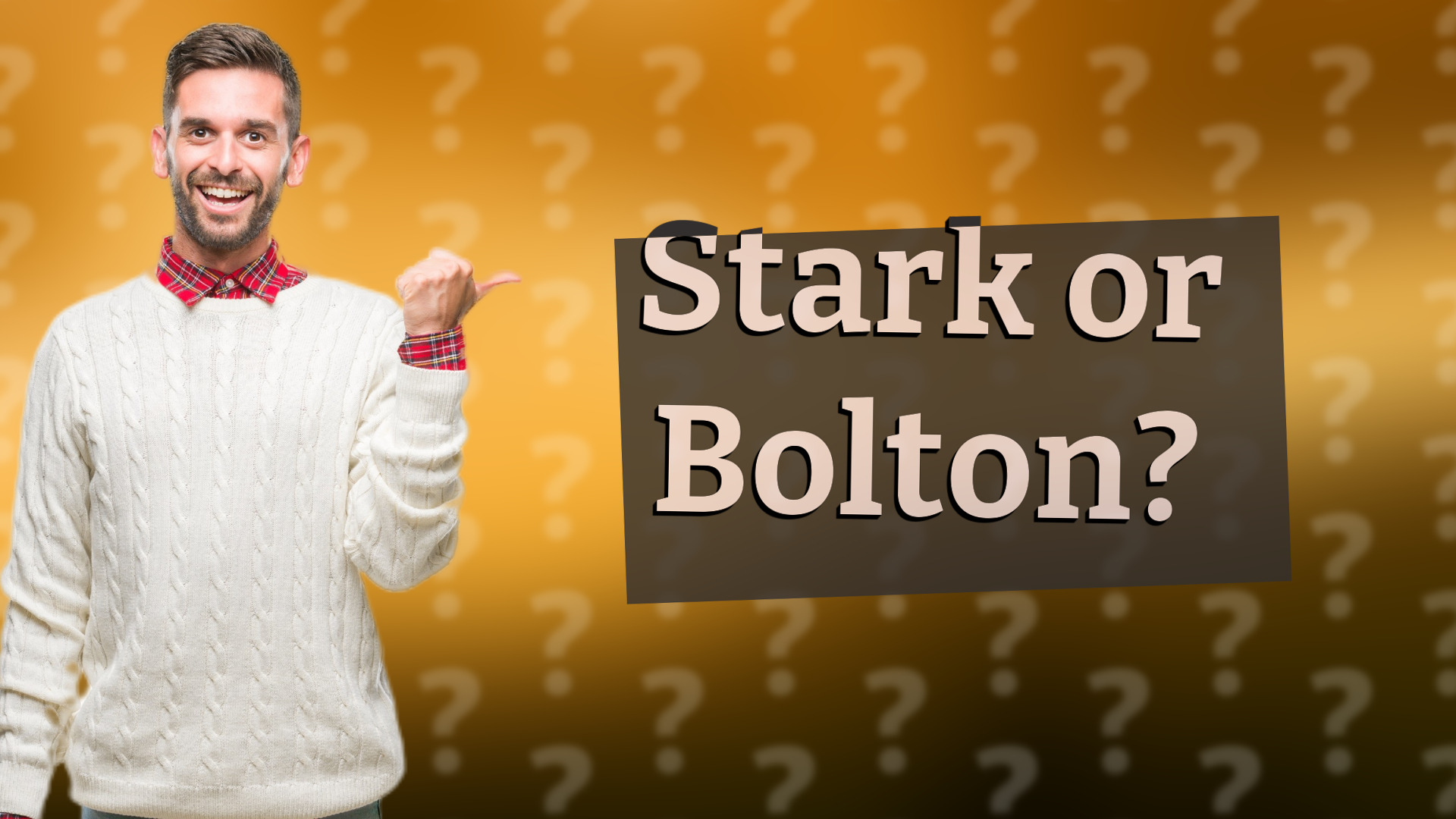 Stark or Bolton?