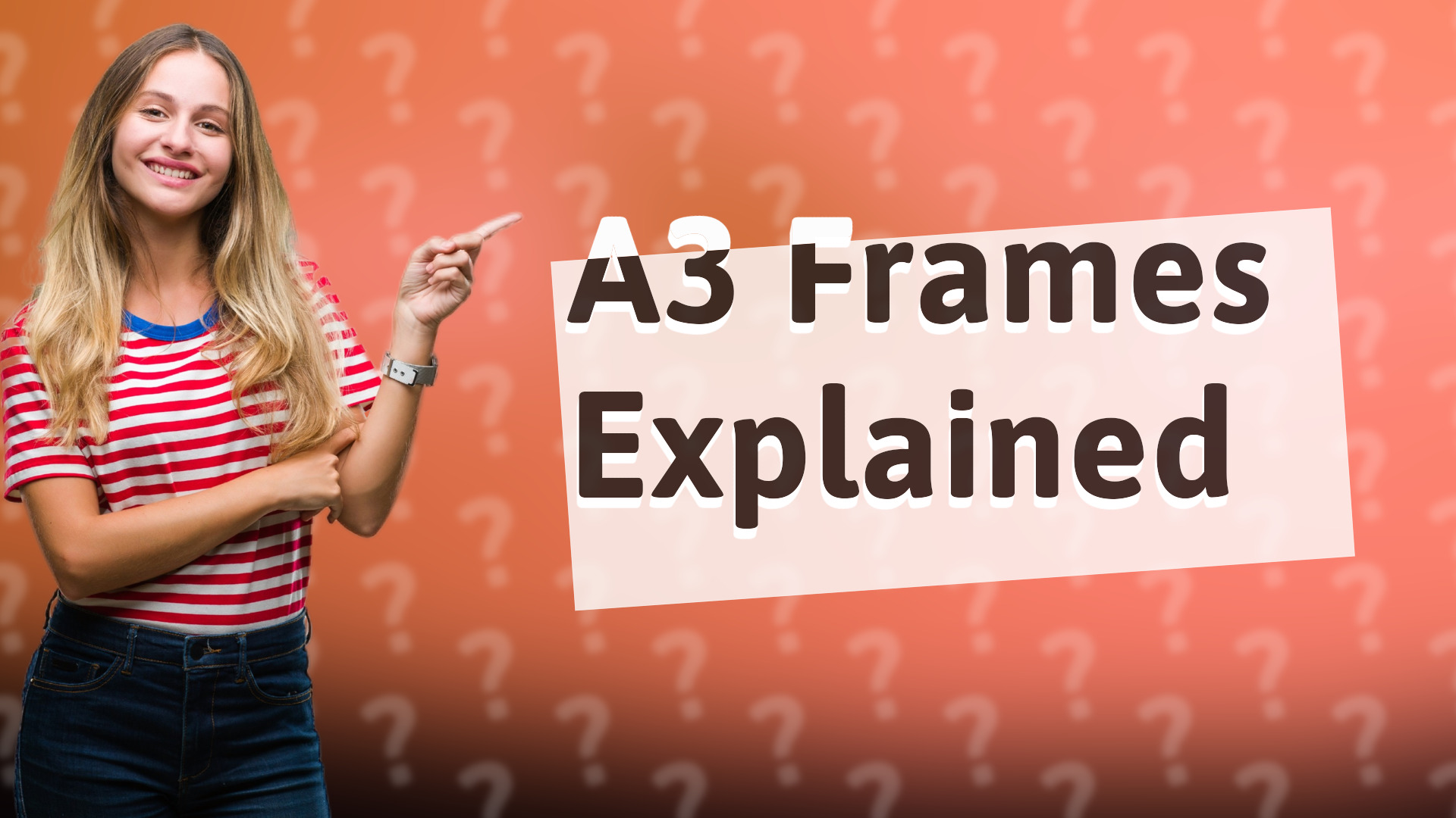 A3 Frames Explained