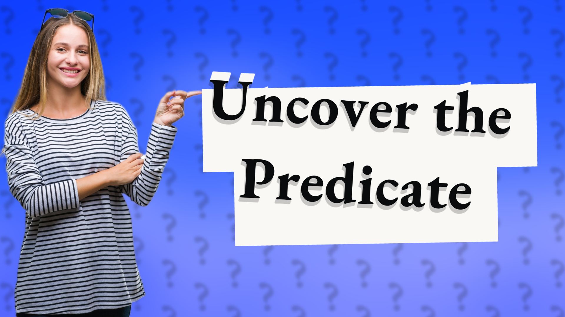Uncover the Predicate
