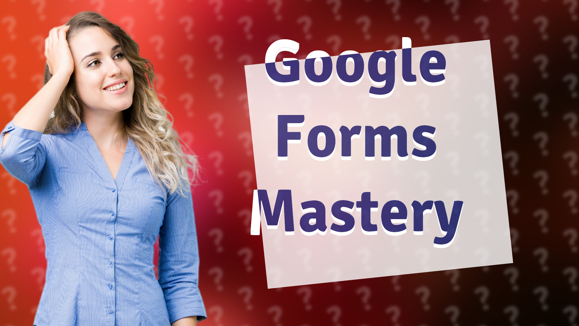 Google Forms Mastery