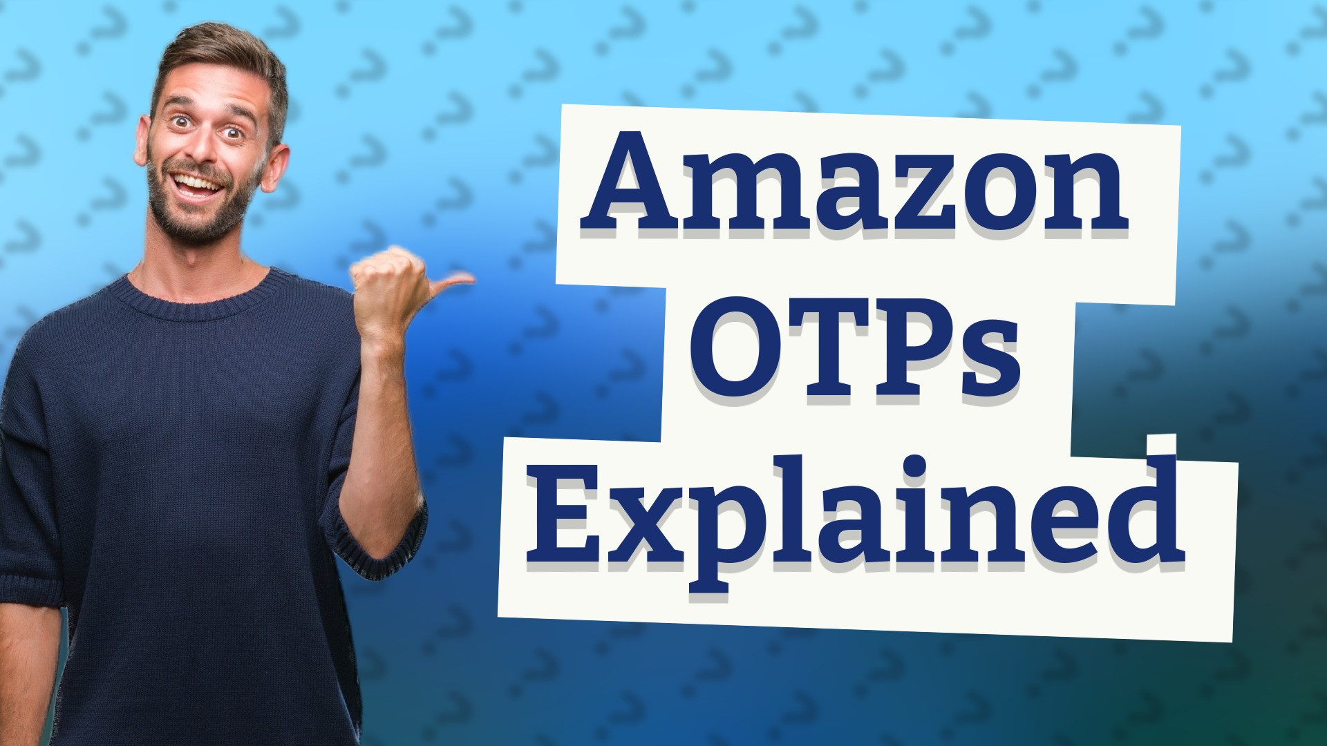 Amazon OTPs Explained