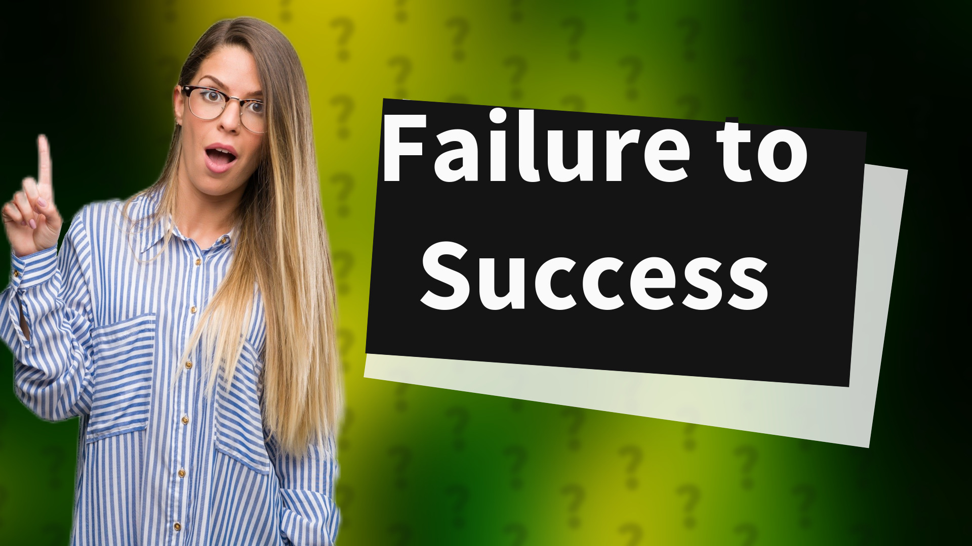 Failure to Success