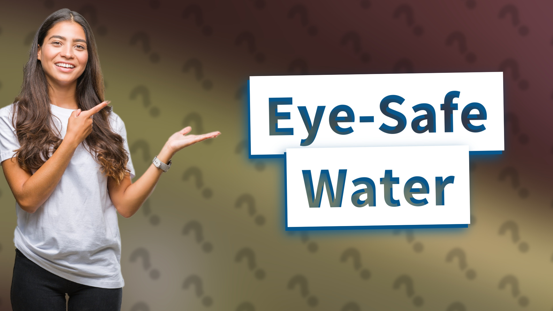 Eye-Safe Water