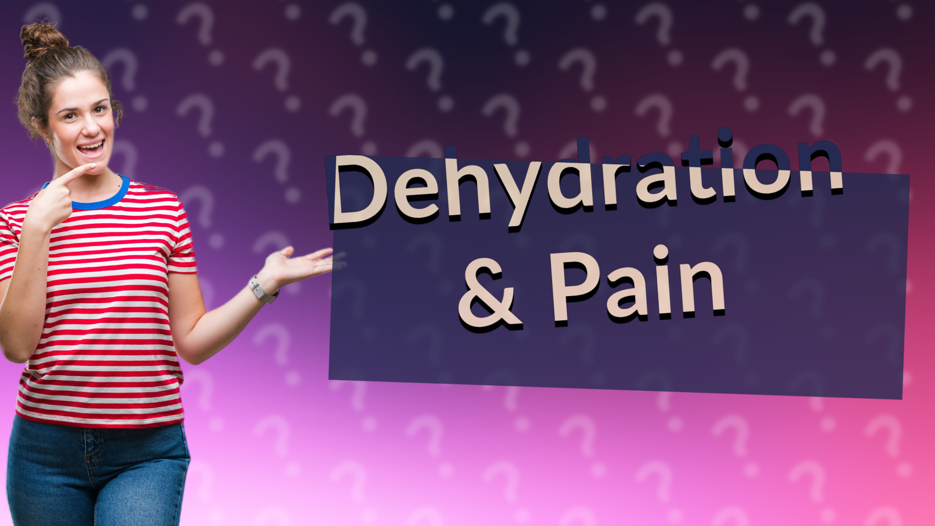 Dehydration & Pain