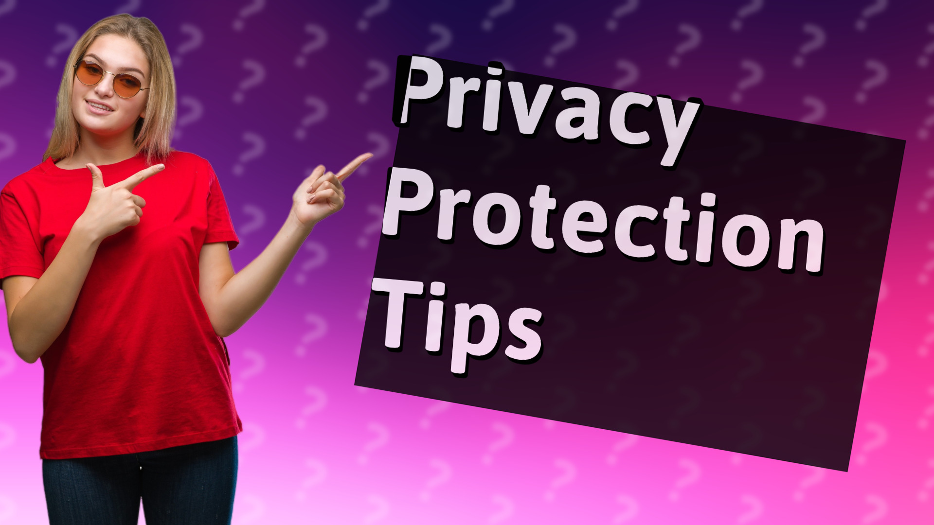 Privacy Protection Tips
