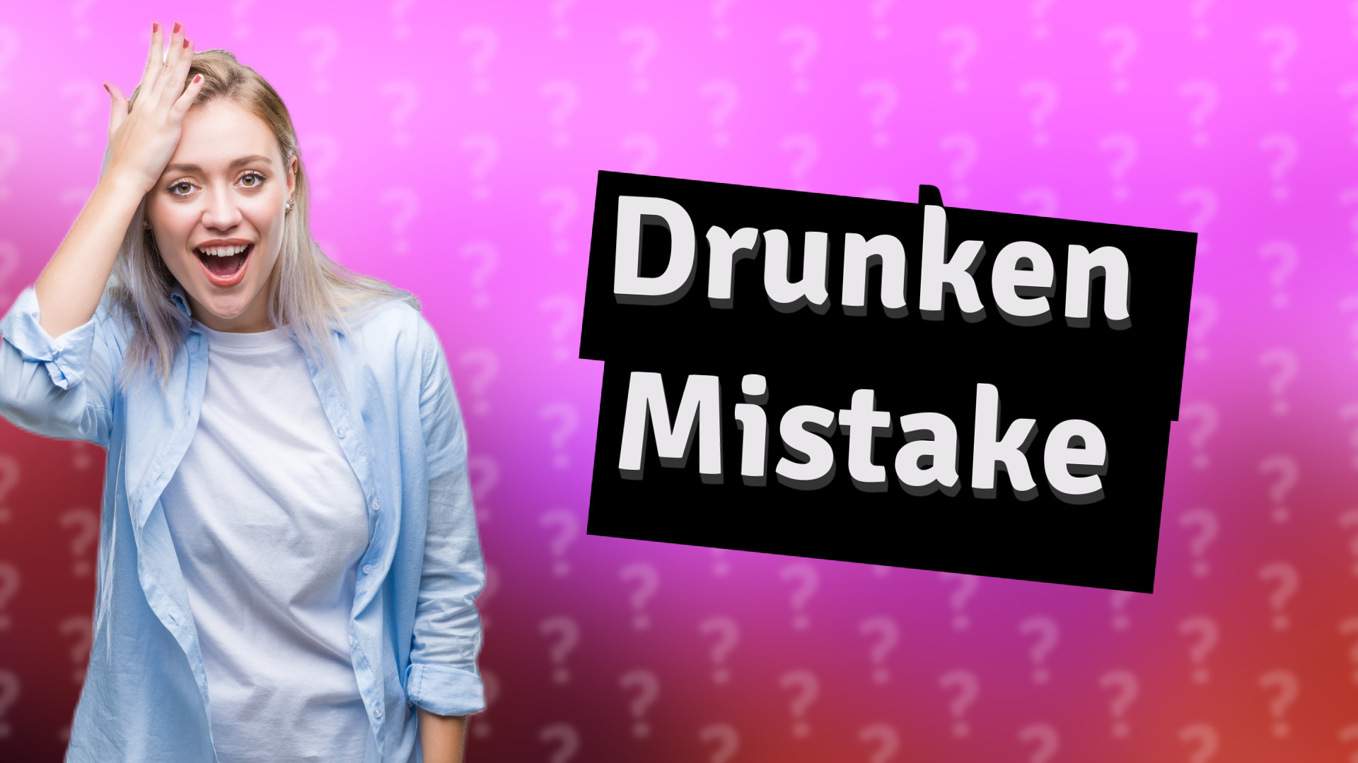 Drunken Mistake