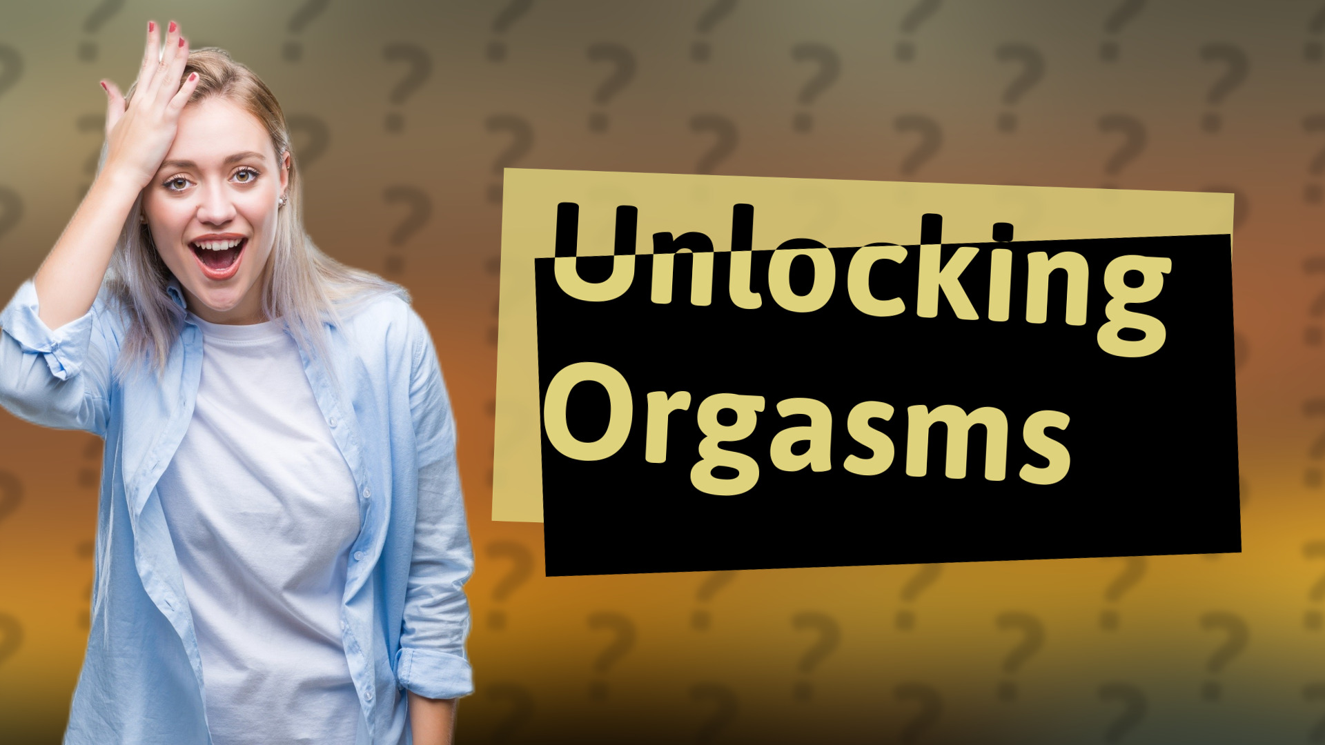 Unlocking Orgasms