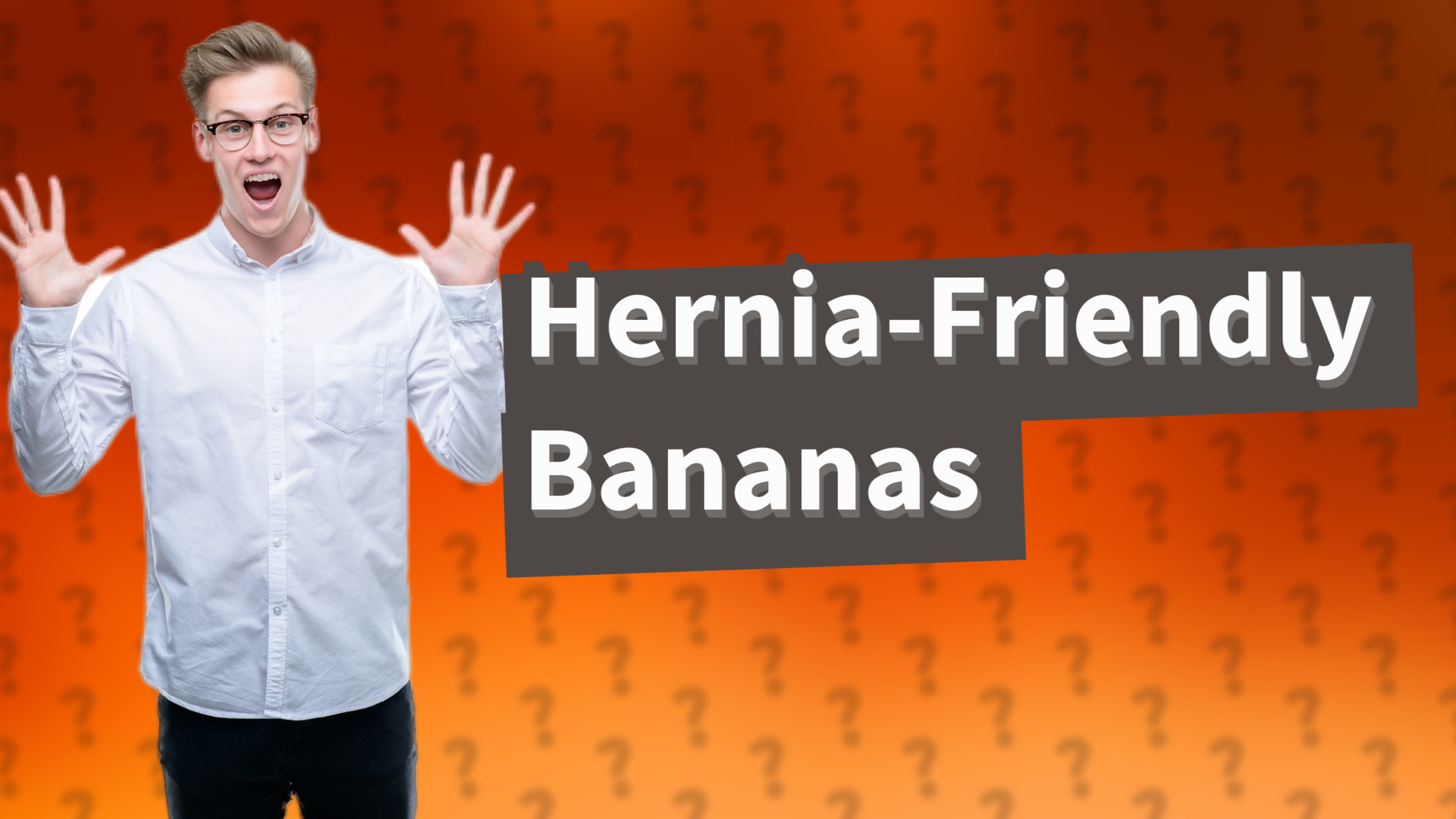 Hernia-Friendly Bananas
