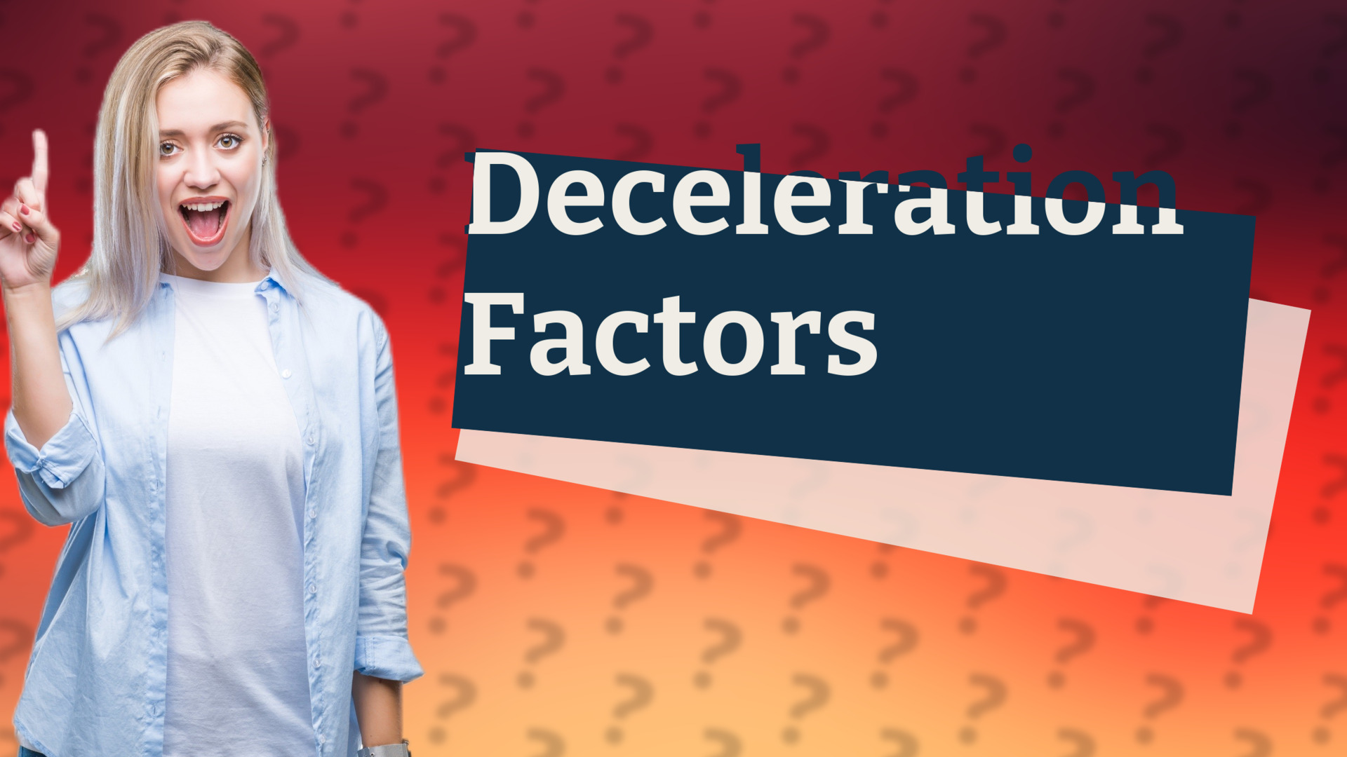 Deceleration Factors