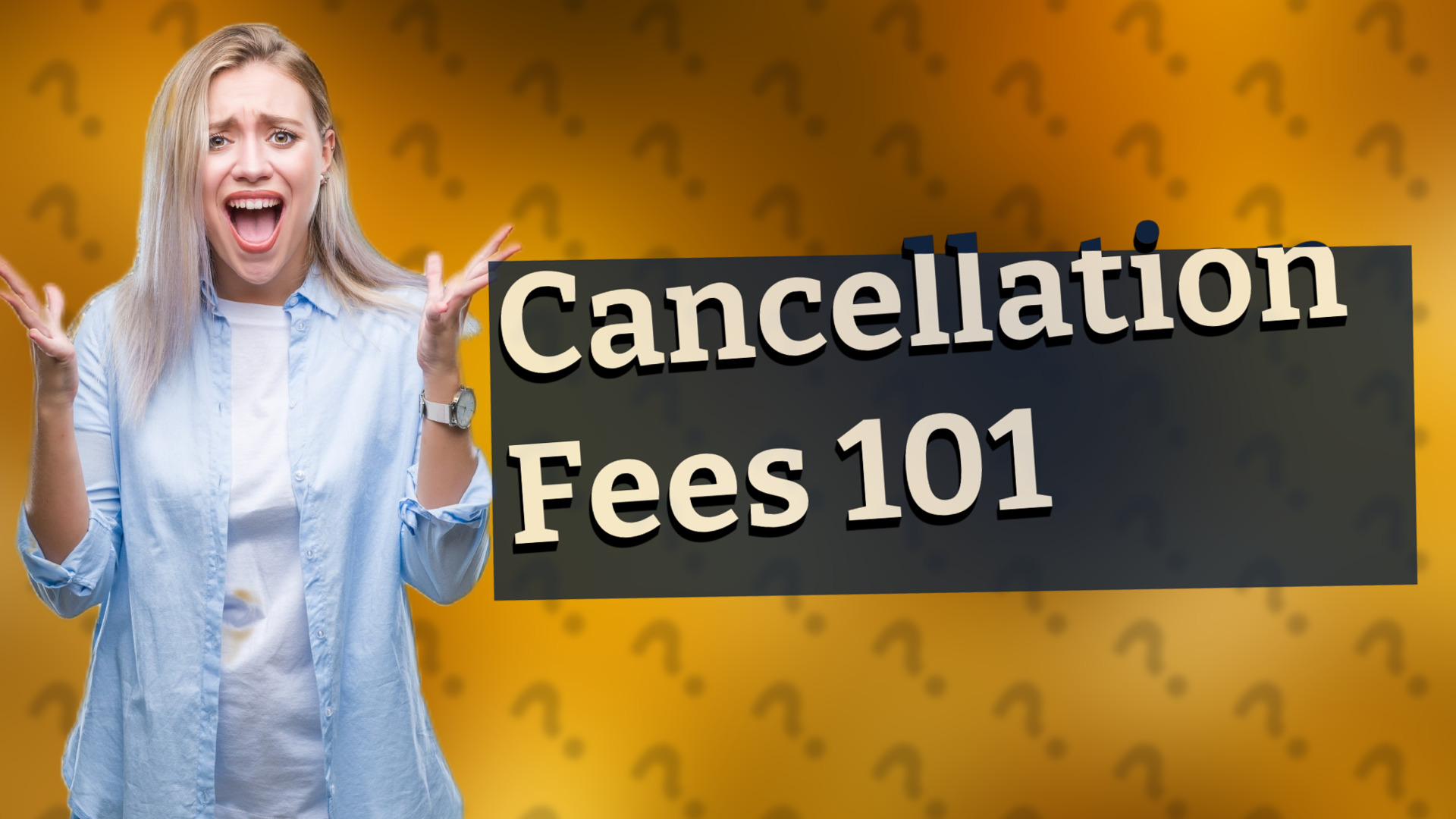 Cancellation Fees 101