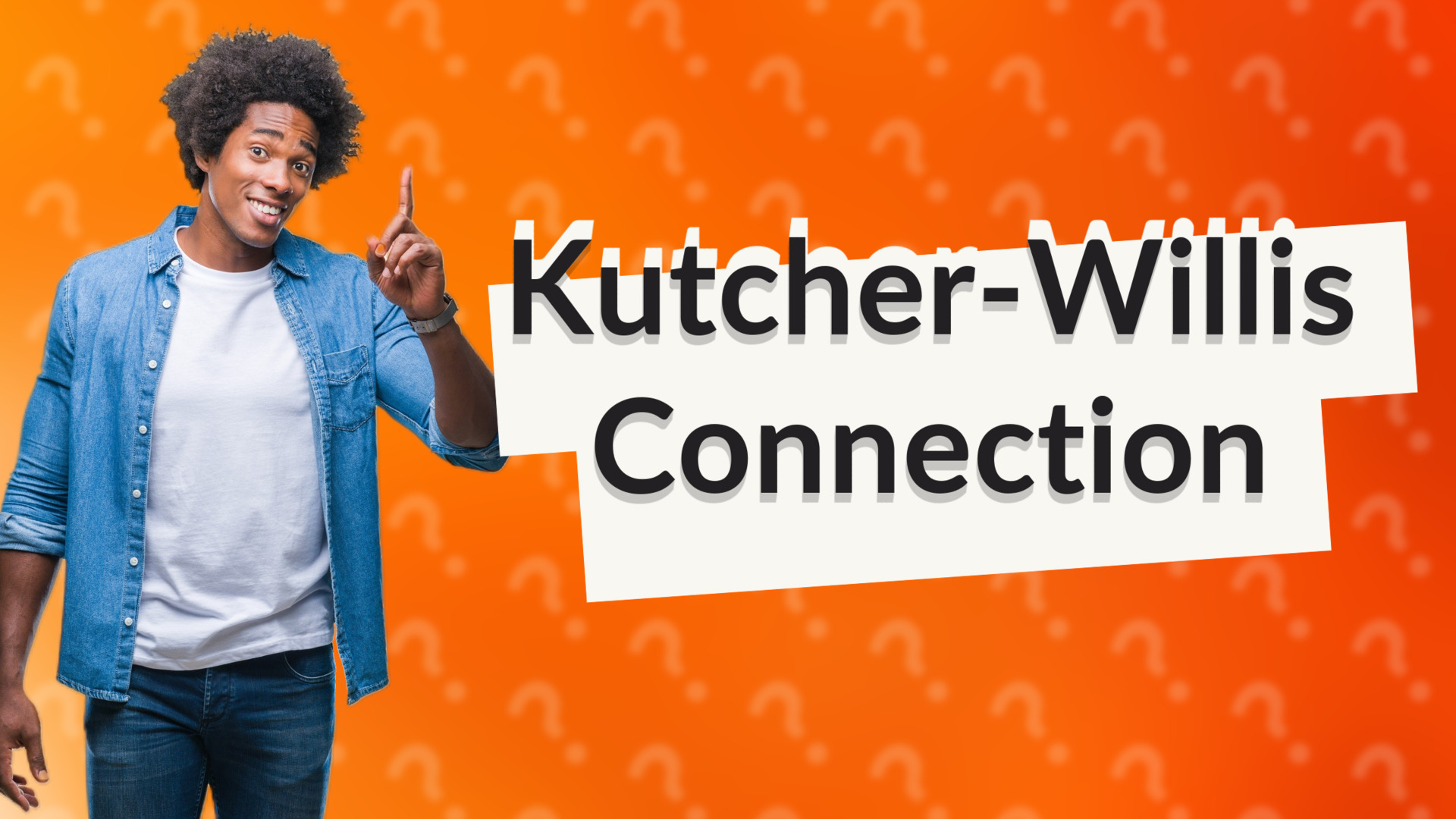 Kutcher-Willis Connection