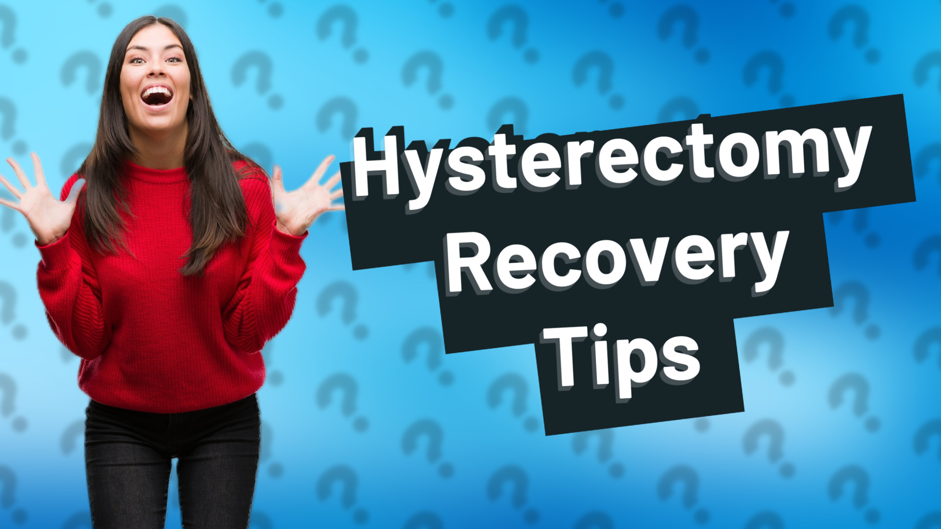 Hysterectomy Recovery Tips