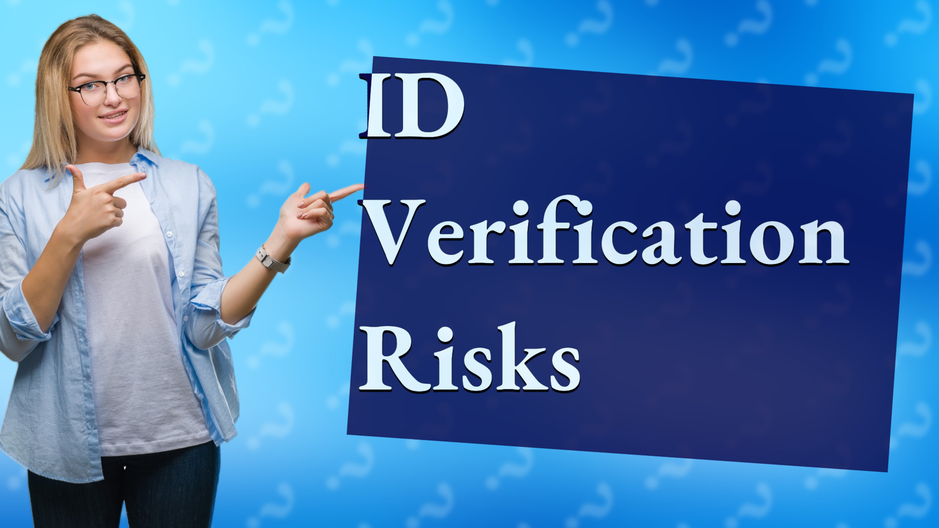 ID Verification Risks