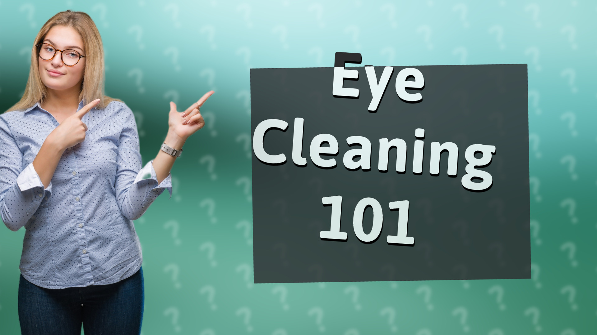 Eye Cleaning 101
