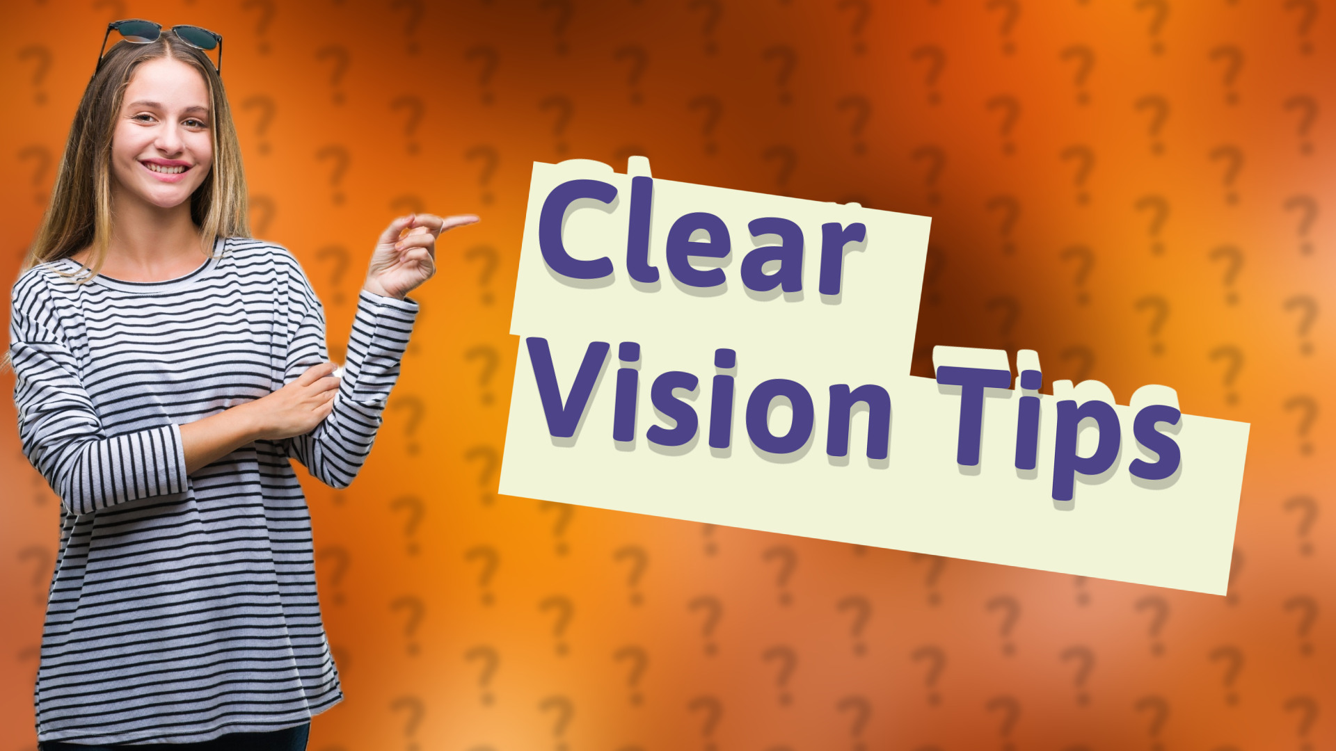 Clear Vision Tips
