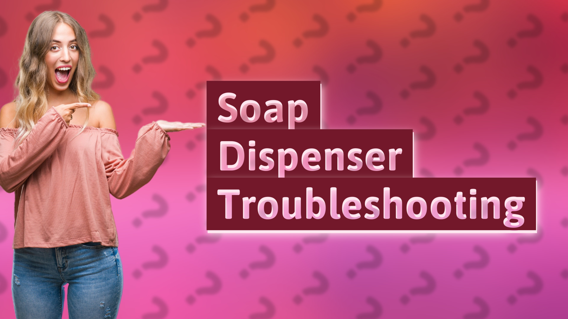 Soap Dispenser Troubleshooting
