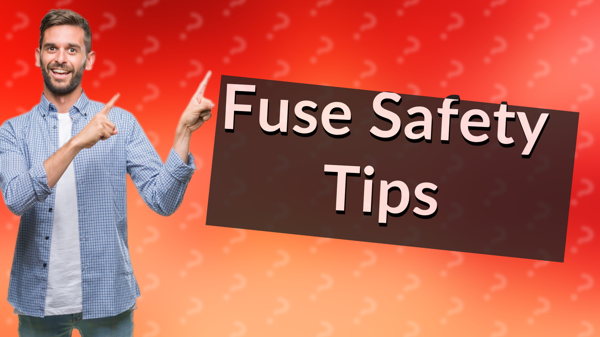 Fuse Safety Tips