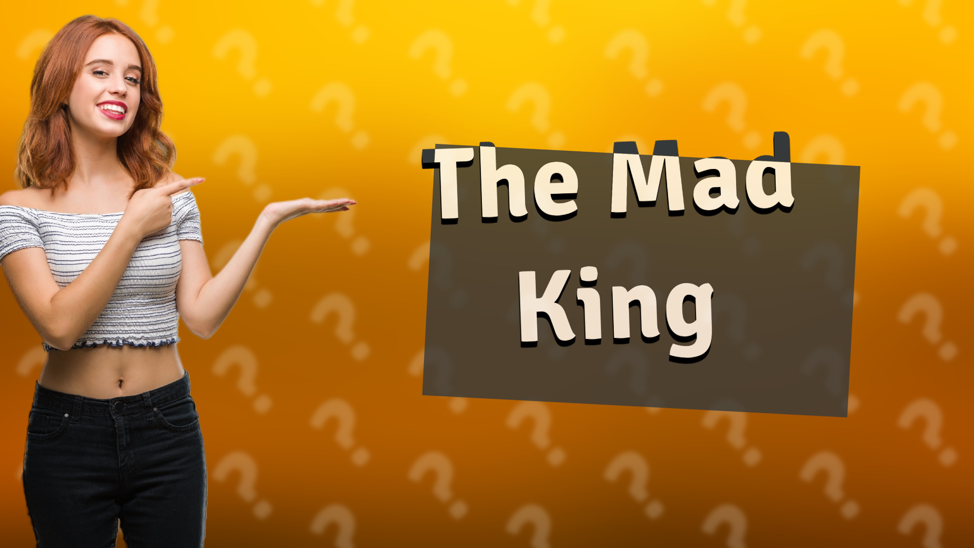 The Mad King