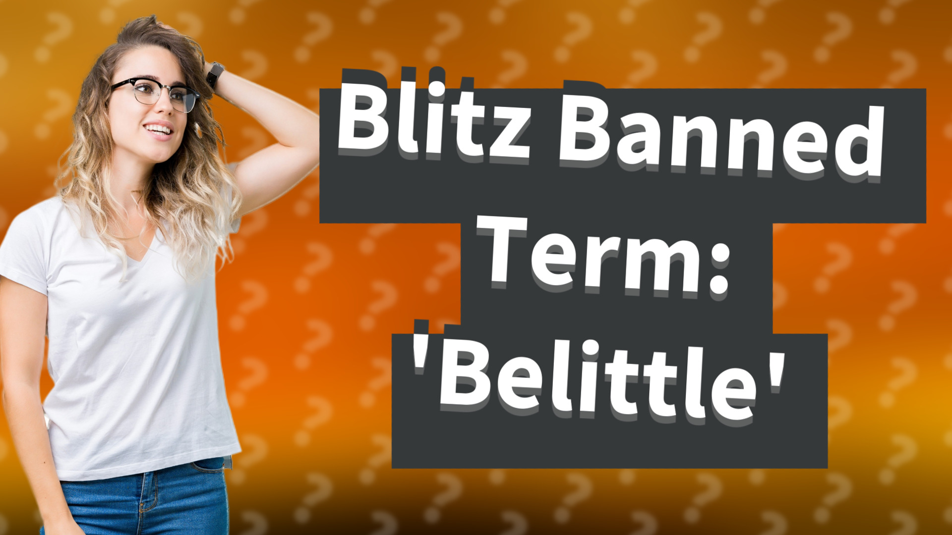 Blitz Banned Term: 'Belittle'
