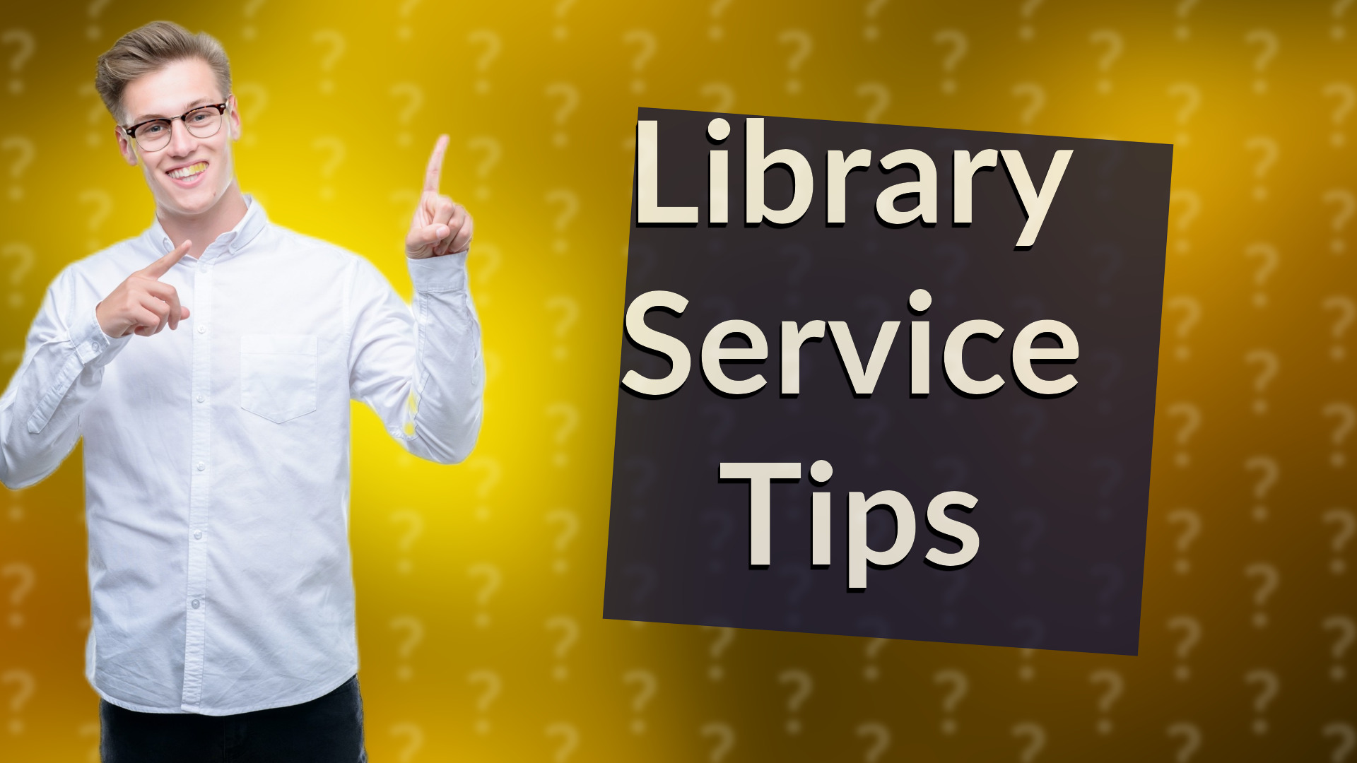 Library Service Tips