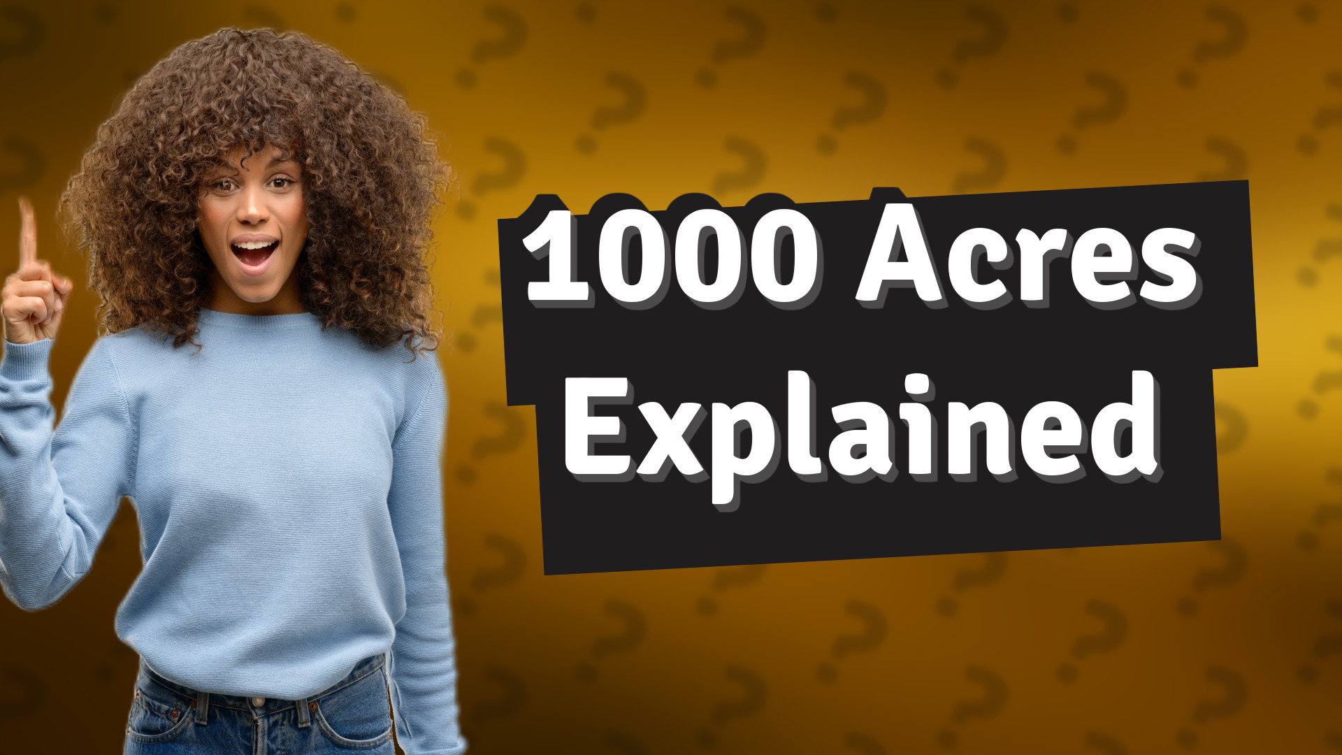 1000 Acres Explained
