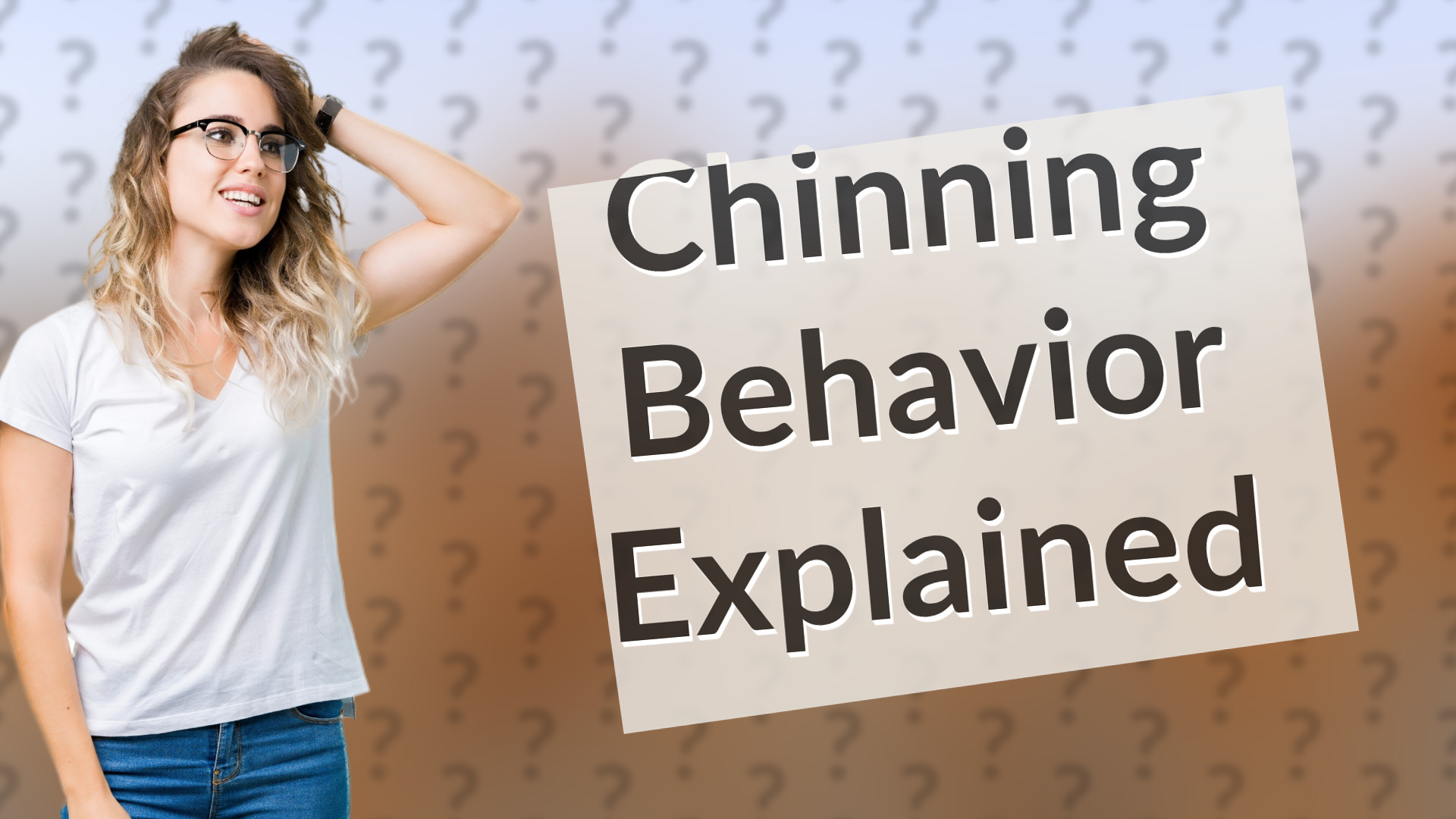 Chinning Behavior Explained