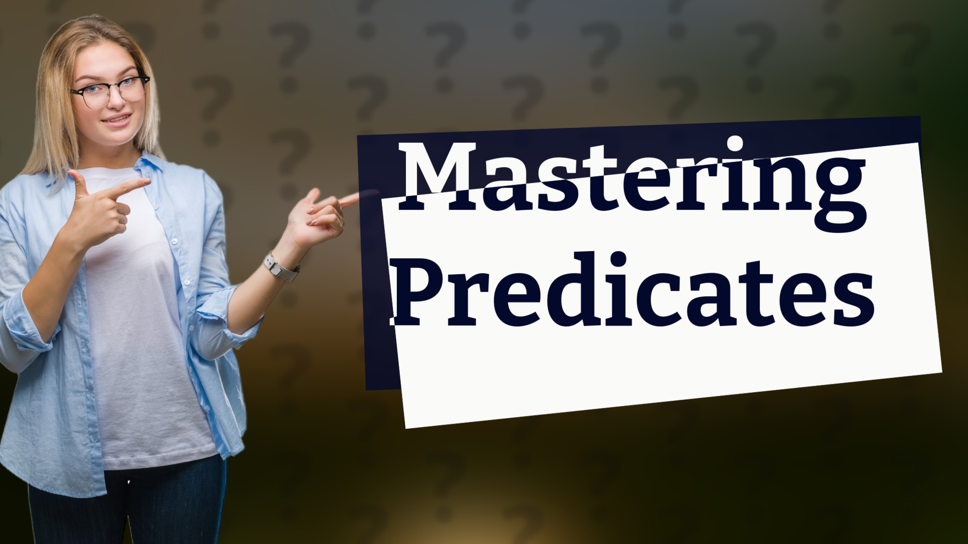 Mastering Predicates