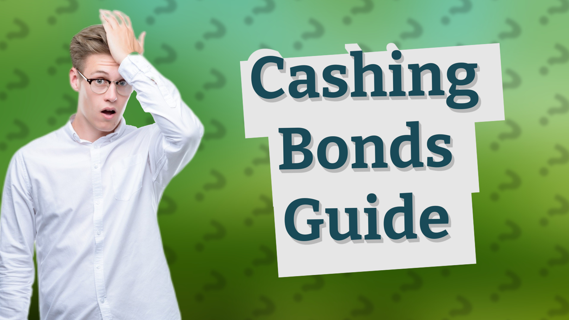 Cashing Bonds Guide