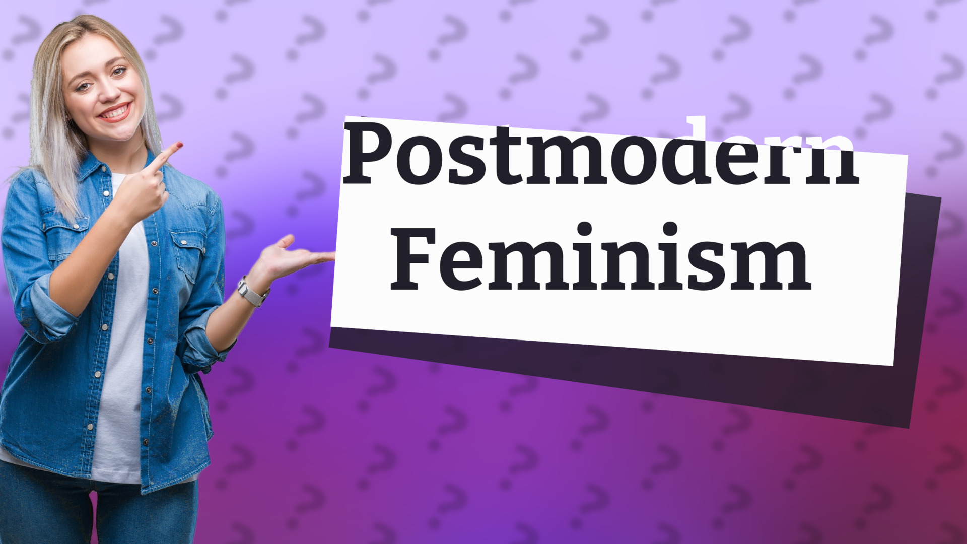 Postmodern Feminism