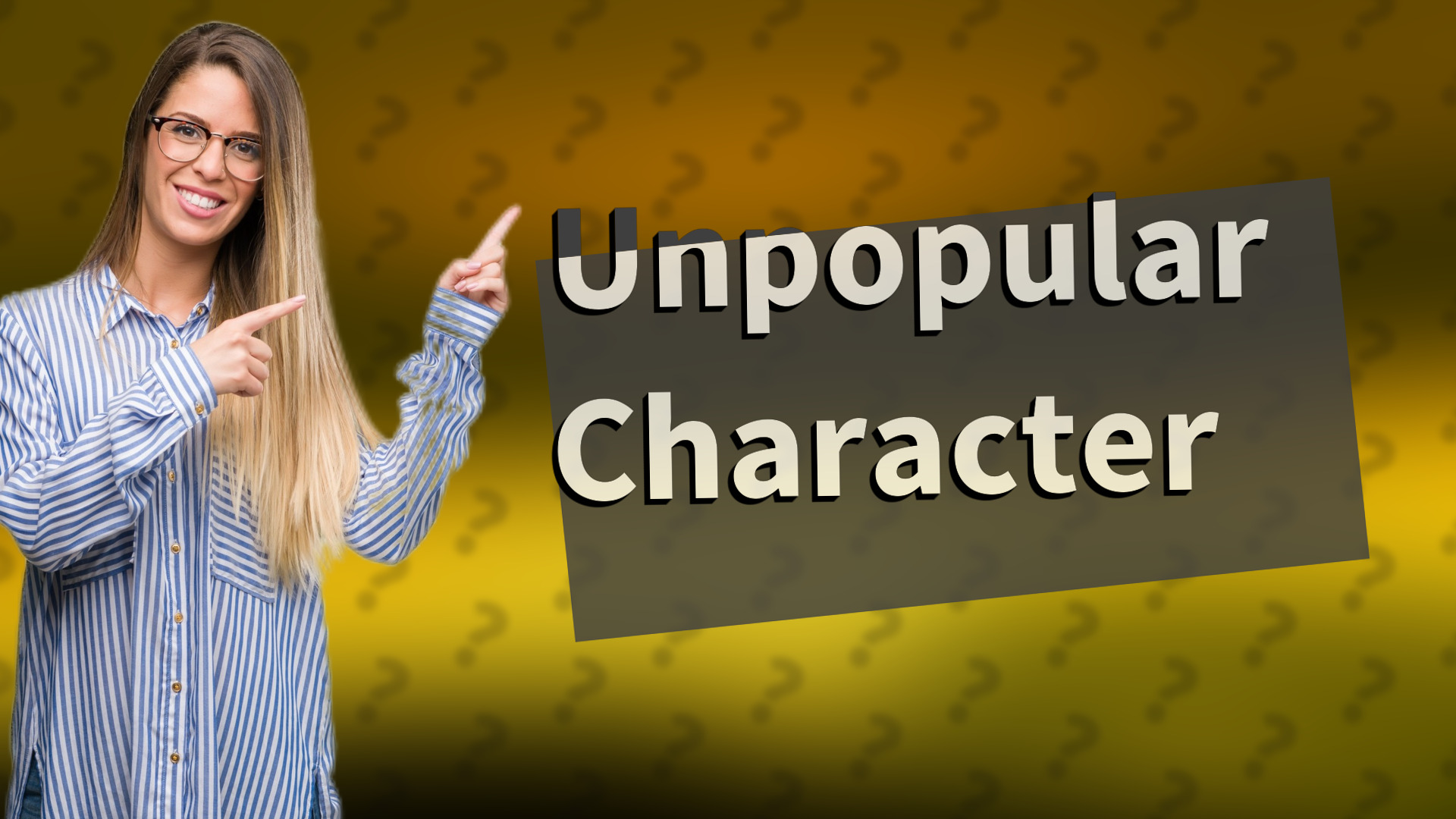 Unpopular Character