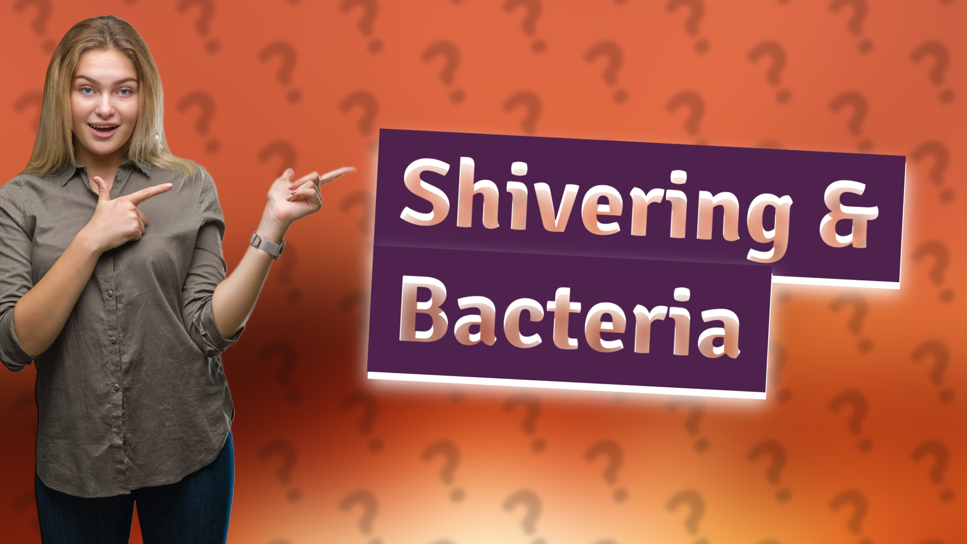 Shivering & Bacteria