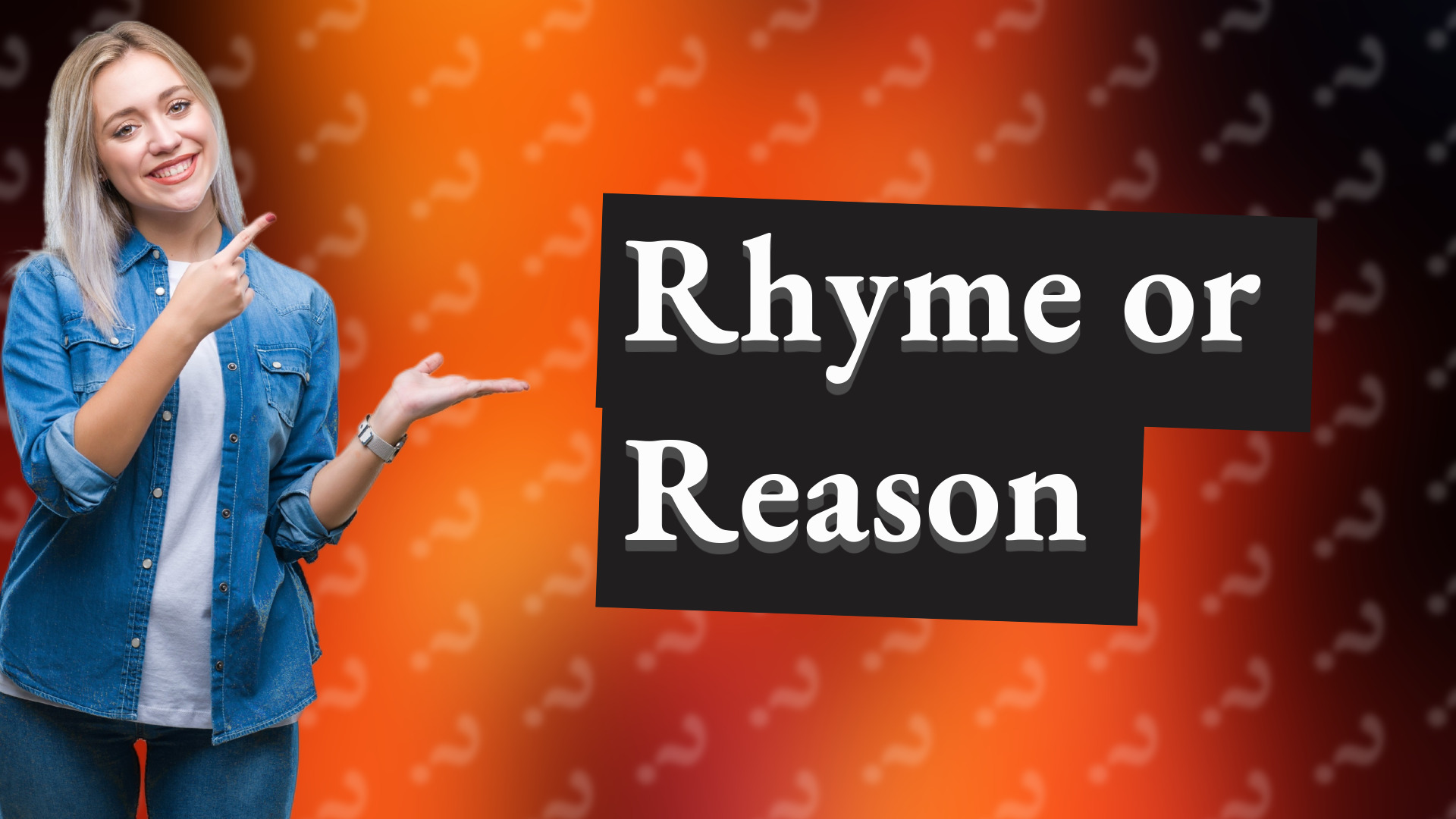 Rhyme or Reason