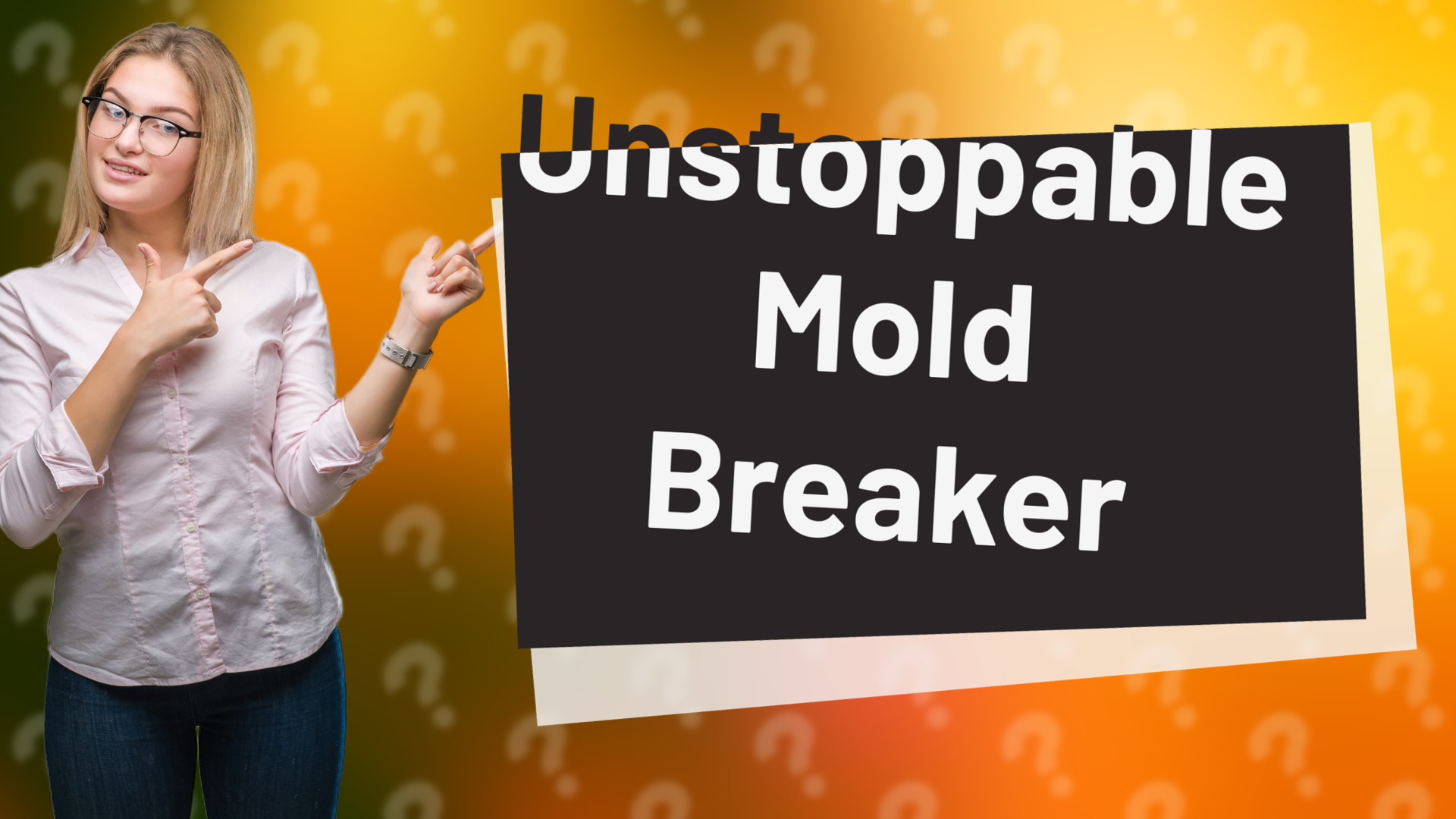 Unstoppable Mold Breaker