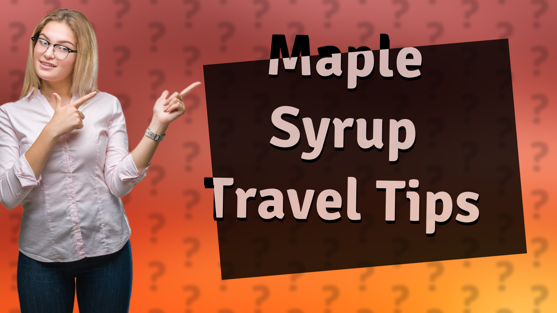 Maple Syrup Travel Tips