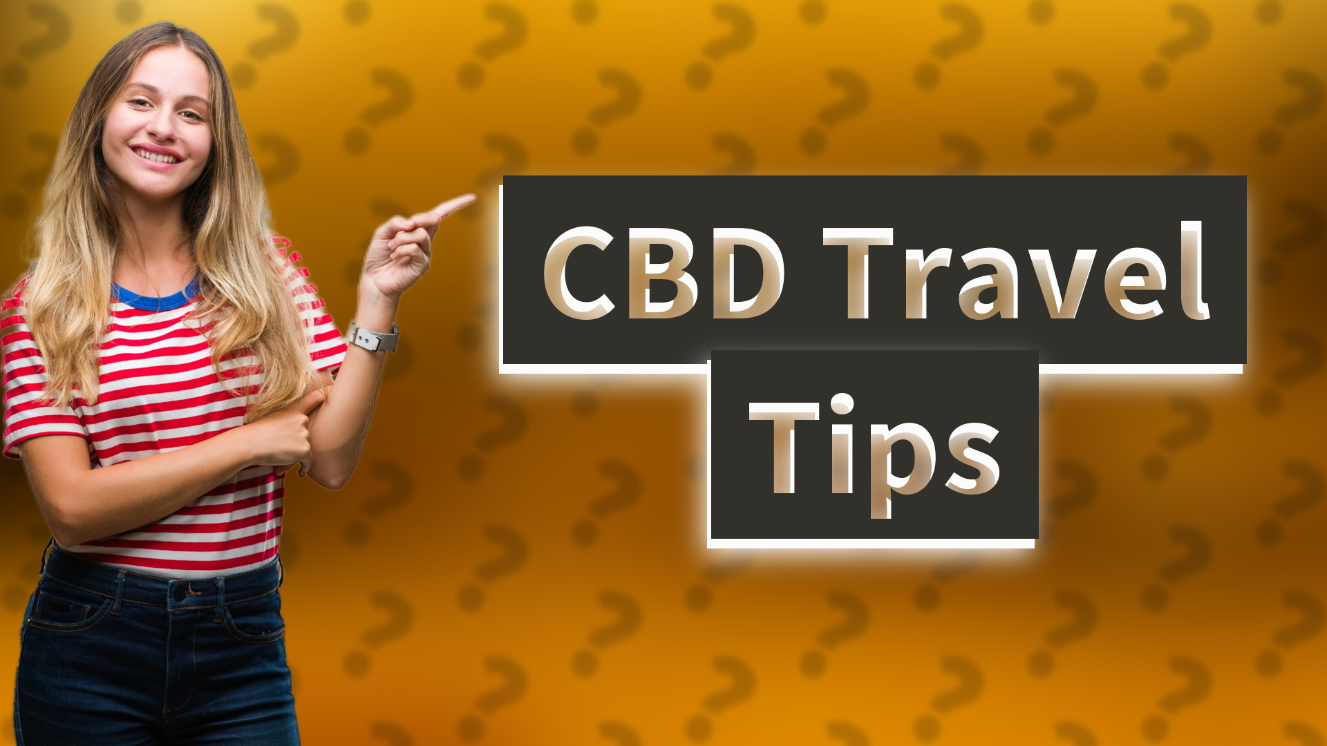 CBD Travel Tips