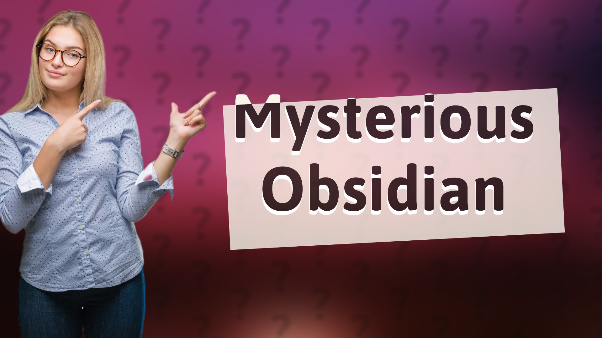Mysterious Obsidian