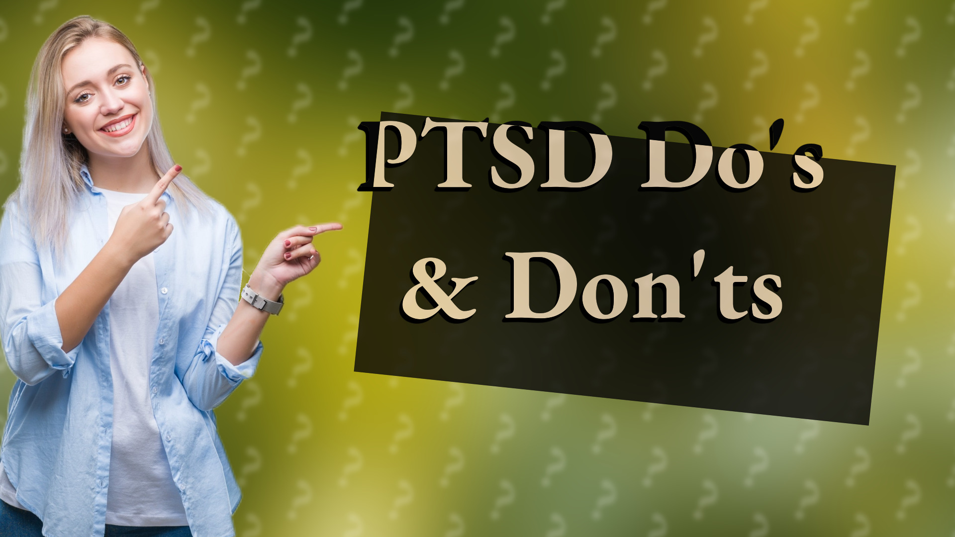 PTSD Do's & Don'ts