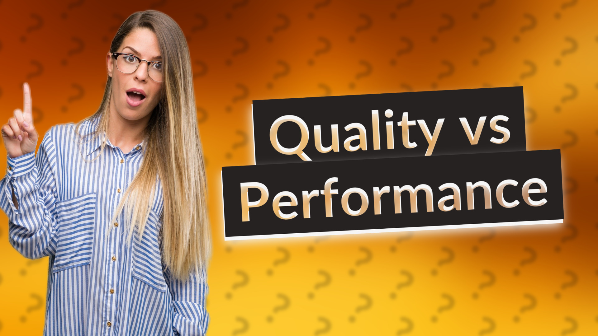 Quality vs Performance