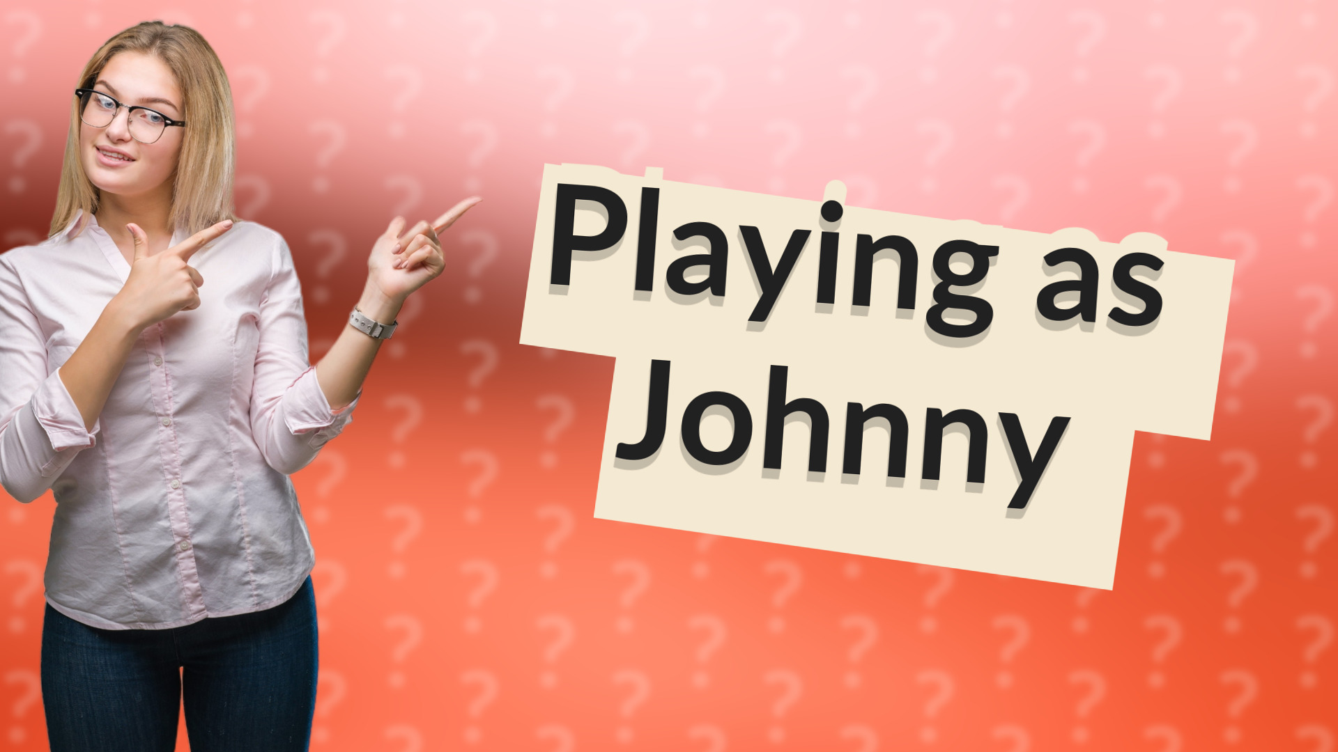 Playing as Johnny