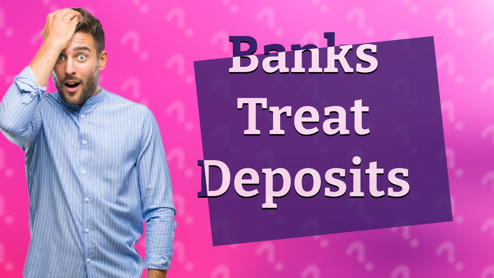 Banks Treat Deposits