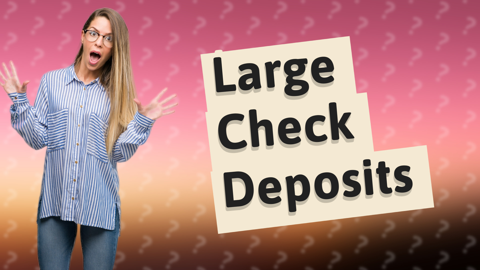 Large Check Deposits