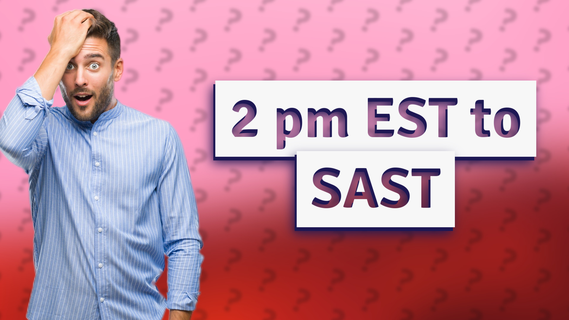 2 pm EST to SAST