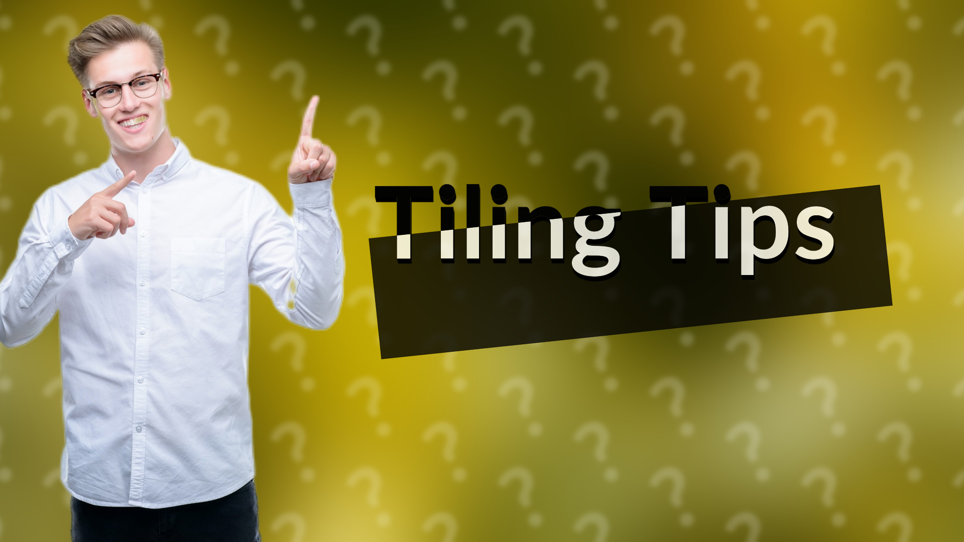 Tiling Tips
