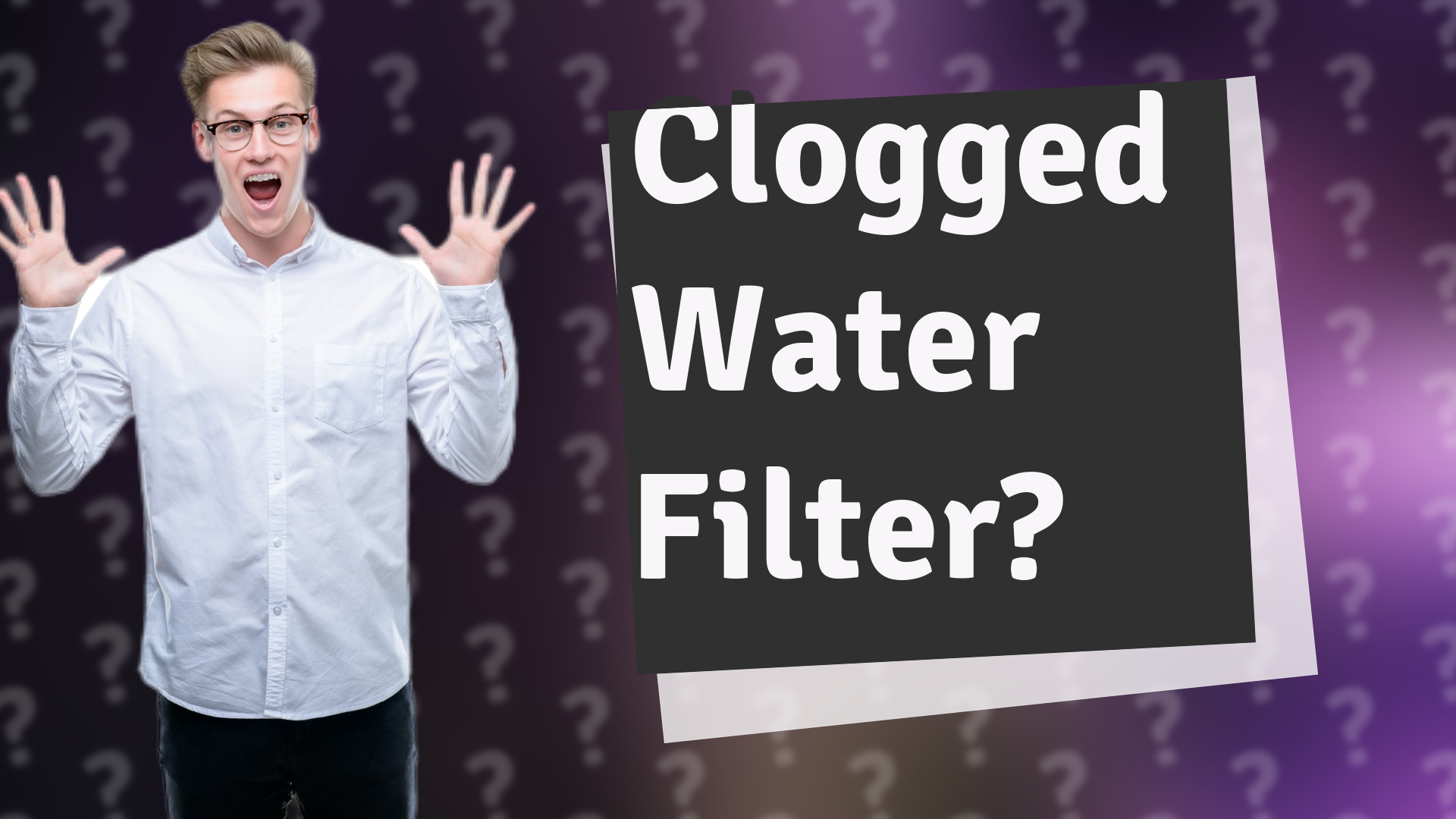 Clogged Water Filter?